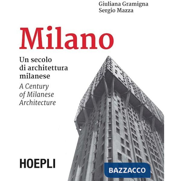 Milano. Un secolo di architettura milanese-A Century of Milanese Architecture. Ediz. bilingue