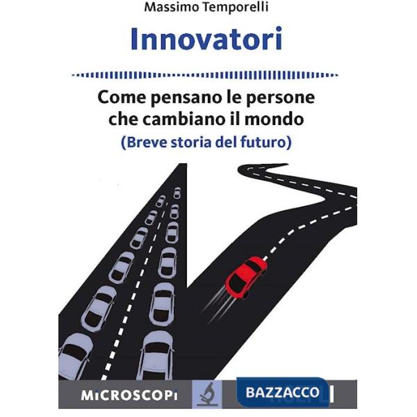 Innovatori. Come pensano le persone che cambiano il mondo (Breve storia del futuro)