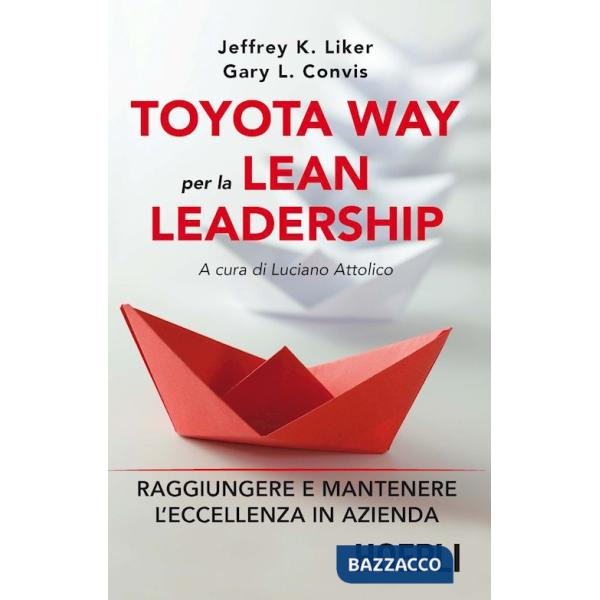 Toyota way per la lean leadership. Raggiungere e mantenere l'eccellenza in azienda