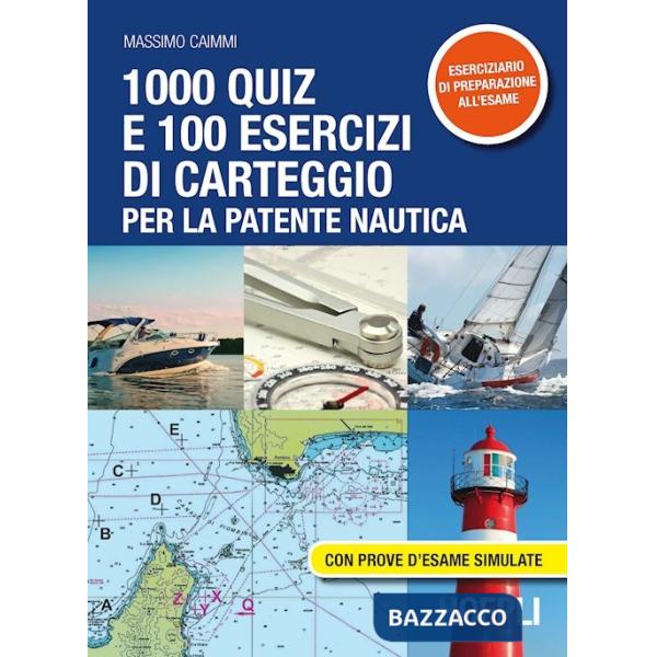 1000 quiz e 100 esercizi di carteggio per la patente nautica. Con prove d'esame simulate