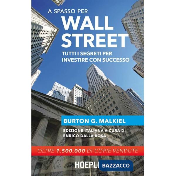 A SPASSO PER WALL STREET. TUTTI I SEGRETI PER INVESTIRE CON SUCCESSO