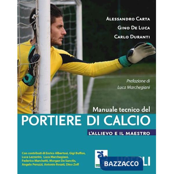 Manuale tecnico del portiere di calcio. L'allievo e il maestro