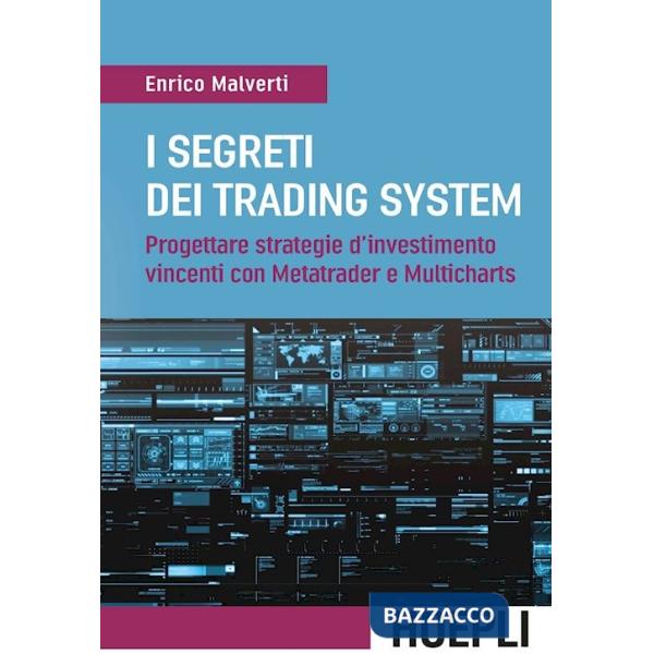 Segreti dei trading system. Progettare strategie d'investimento vincenti con Metatrader e Multicharts (I)