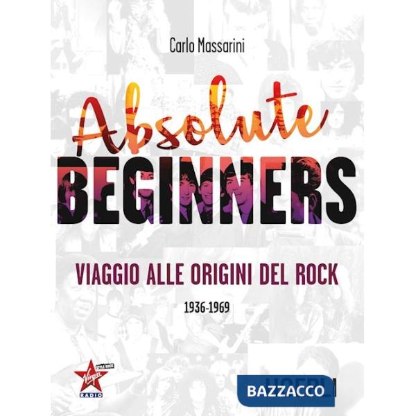 Absolute beginners. Viaggio alle origini del rock 1936-1969