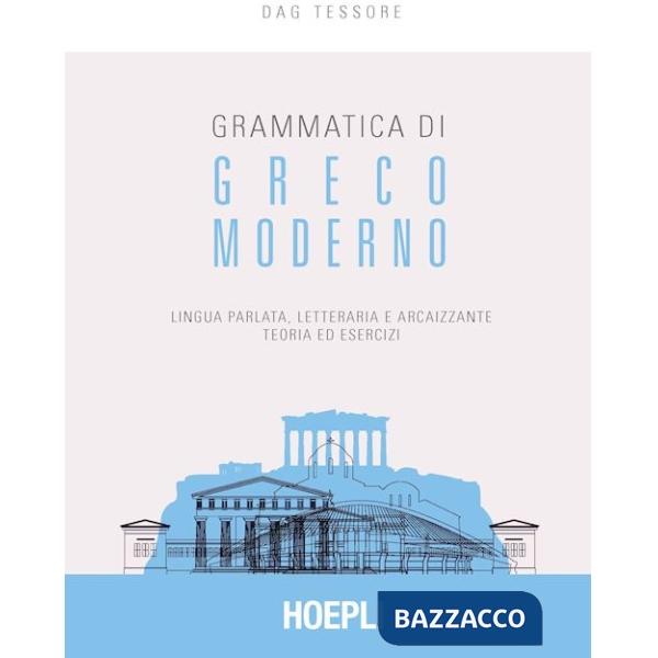 Grammatica di greco moderno. Lingua parlata, letteraria, arcaicizzante: teoria ed esercizi