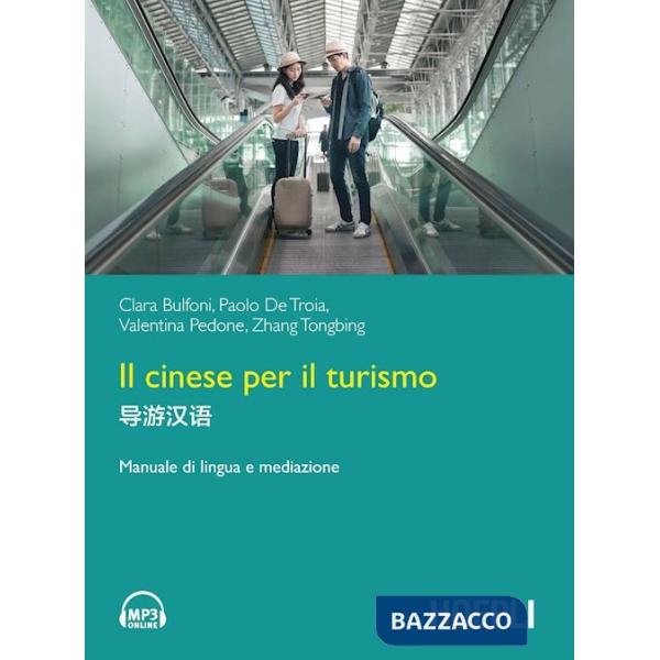 Cinese per il turismo. Manuale di lingua e mediazione (Il)
