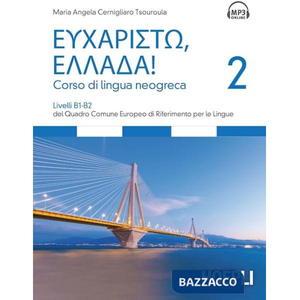 Eucharistò, Ellada! Corso di lingua neogreca. Vol. 2: Livelli B1-B2 del Quadro comune europeo di riferimento per le lingue