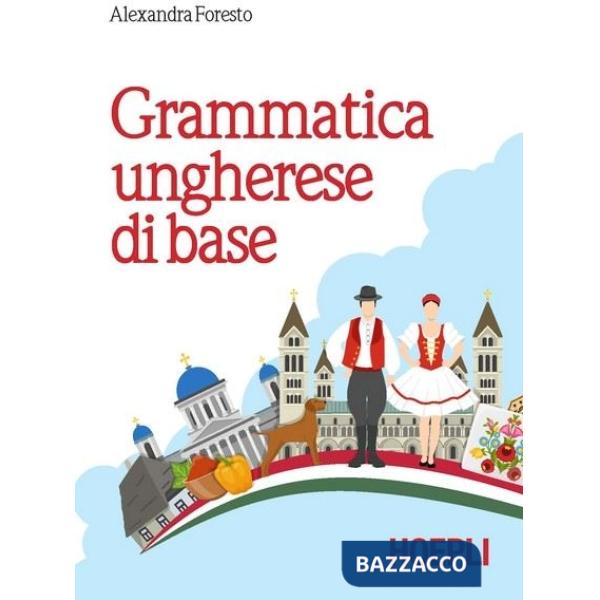 Grammatica ungherese di base. Con esercizi e soluzioni