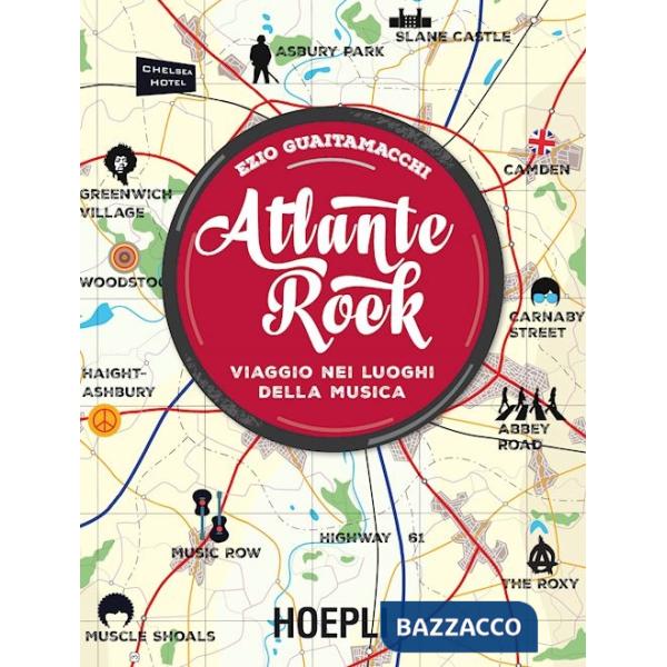 Atlante rock. Viaggio nei luoghi della musica