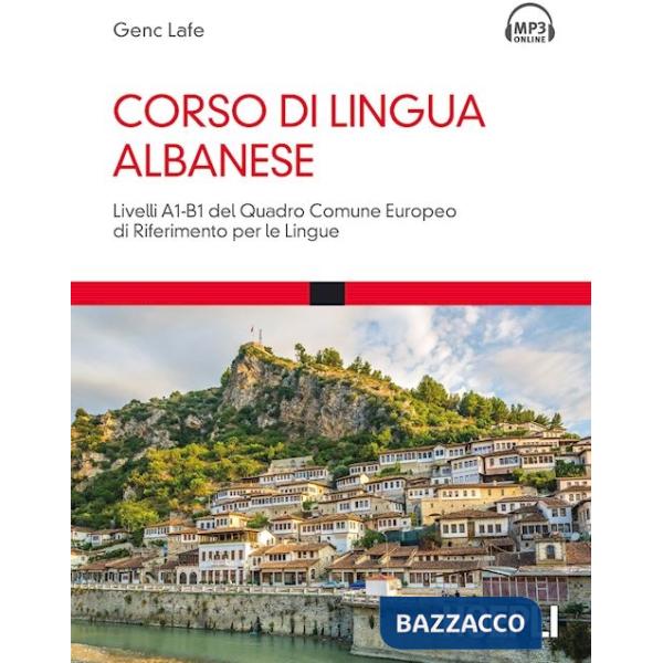 Corso di lingua albanese. Livelli A1-B1 del quadro comune europeo di riferimento per le lingue. Con Contenuto digitale per downl