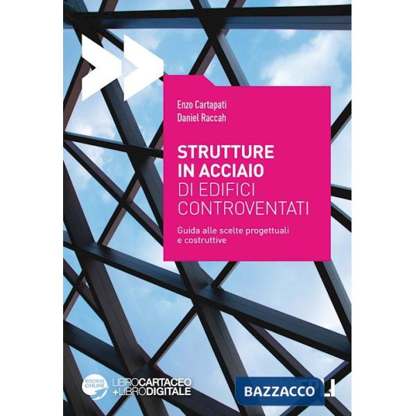 Strutture in acciaio di edifici controventati. Guida alle scelte progettuali e costruttive. Con espansione online