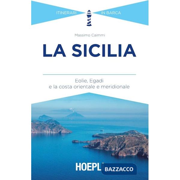 Sicilia. Eolie, Egadi e la costa orientale e meridionale (La)