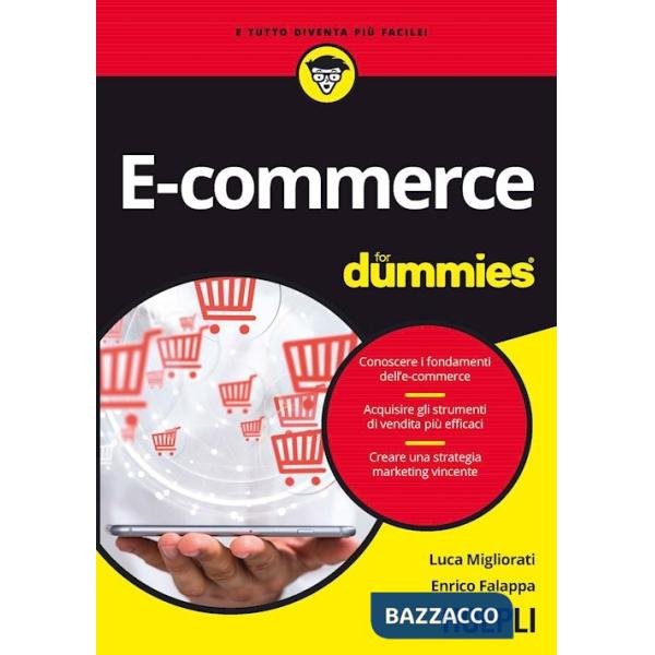 E-commerce for dummies. Conoscere i fondamenti dell'e-commerce. Acquisire gli strumenti di vendita più efficaci. Creare una stra