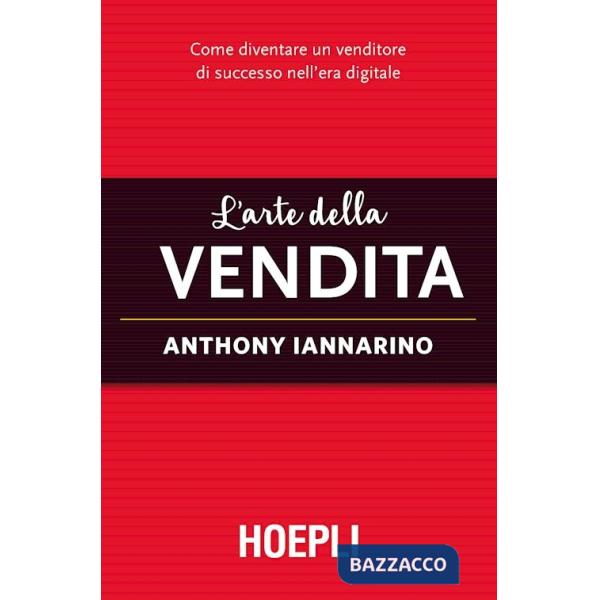 Arte della vendita. Come diventare un venditore di successo nell'era digitale (L')
