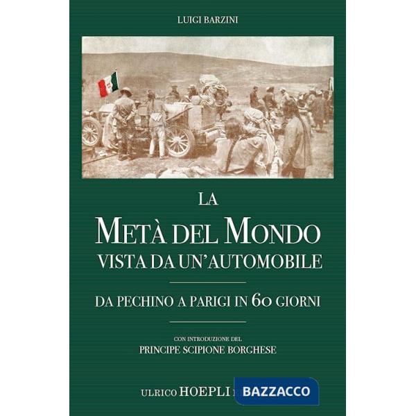 Metà del mondo vista da un'automobile. Da Pechino a Parigi in 60 giorni (La)