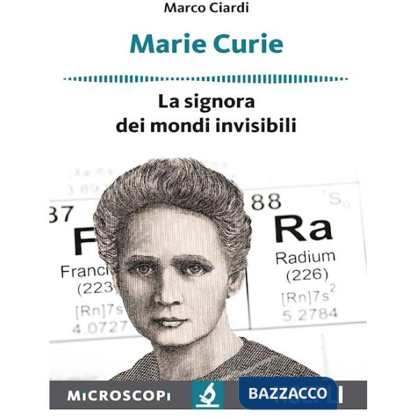 Marie Curie. La signora dei mondi invisibili