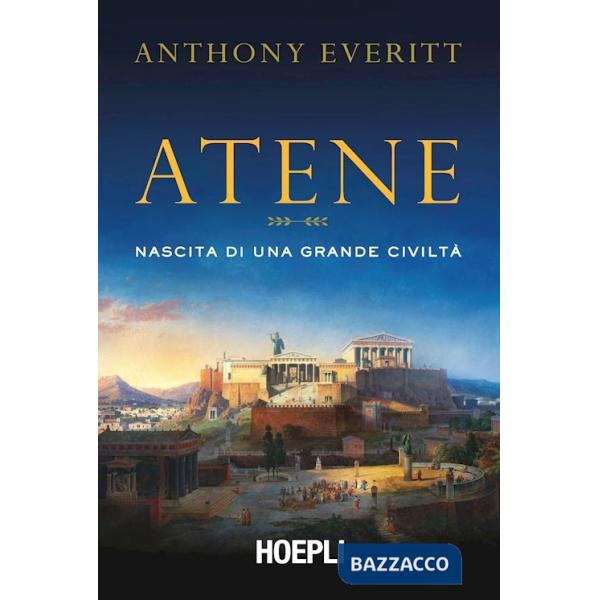 Atene. Nascita di una grande civiltà