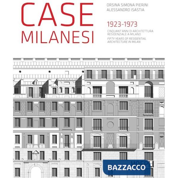 CASE MILANESI. 1923 - 1973. CINQUANT'ANNI DI ARCHITETTURA RESIDENZIALE
