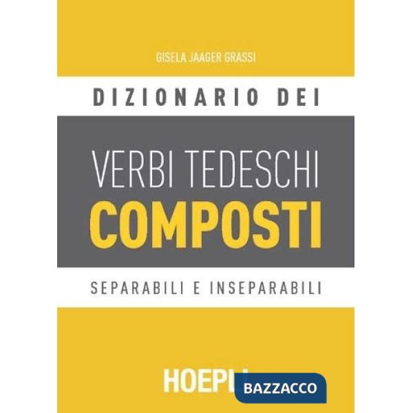 Dizionario dei verbi tedeschi composti. Separabili e inseparabili