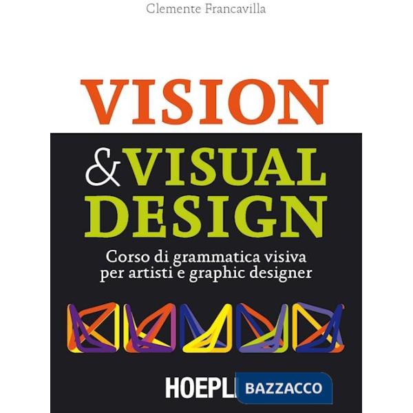 Visual & Visual design. Corso di grammatica visiva per artisti e graphic designer