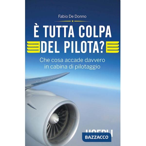 E' TUTTA COLPA DEL PILOTA? CHE COSA ACCADE DAVVERO IN CABINA DI PILOTA