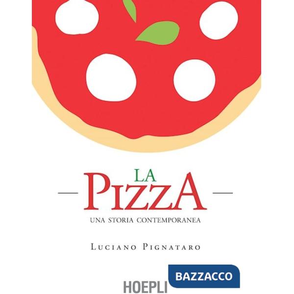Pizza. Una storia contemporanea (La)