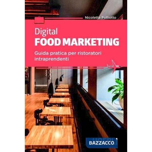 Digital food marketing. Guida pratica per ristoratori intraprendenti