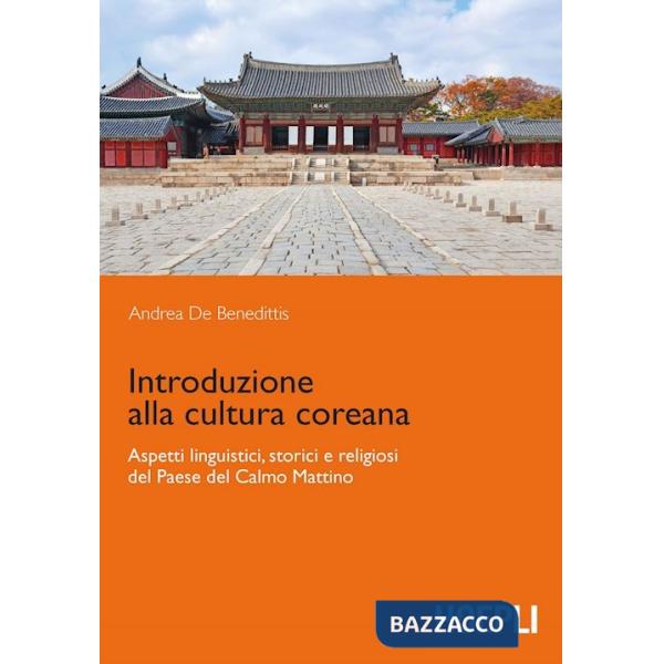 Introduzione alla cultura coreana. Aspetti linguistici, storici e religiosi del Paese del Calmo mattino