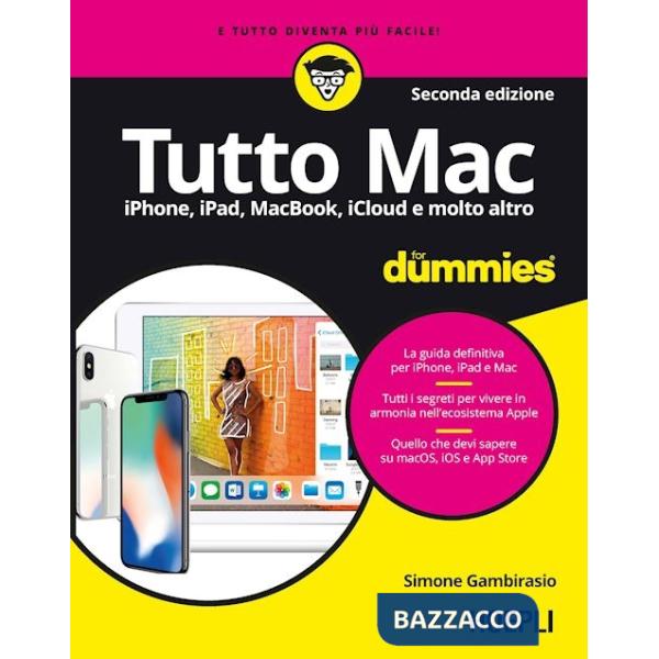 TUTTO MAC FOR DUMMIES. IPHONE, IPAD, IMAC, MACBOOK