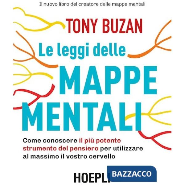 Leggi delle mappe mentali. Come conoscere il più potente strumento del pensiero per utilizzare al massimo il vostro cervello (Le
