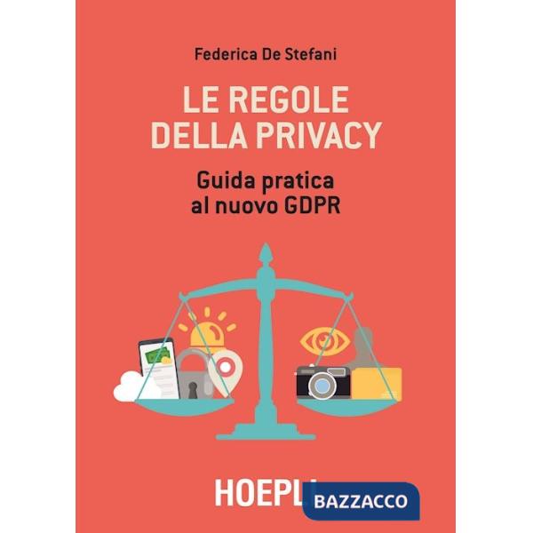 REGOLE DELLA PRIVACY. GUIDA PRATICA AL NUOVO GDPR (LE)