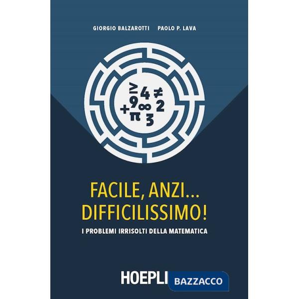 Facile, anzi... difficilissimo! I problemi irrisolti della matematica