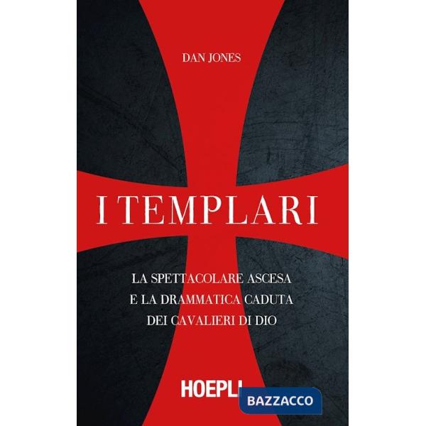 Templari. La spettacolare ascesa e la drammatica caduta dei cavalieri di Dio (I)