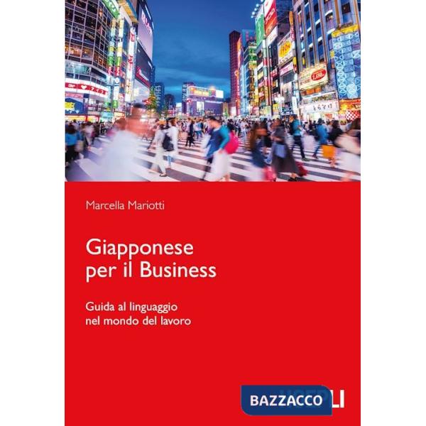 Giapponese per il business. Guida al linguaggio nel mondo del lavoro