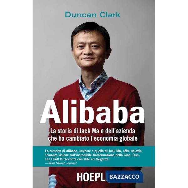 Alibaba. La storia di Jack Ma e dell'azienda che ha cambiato l'economia globale