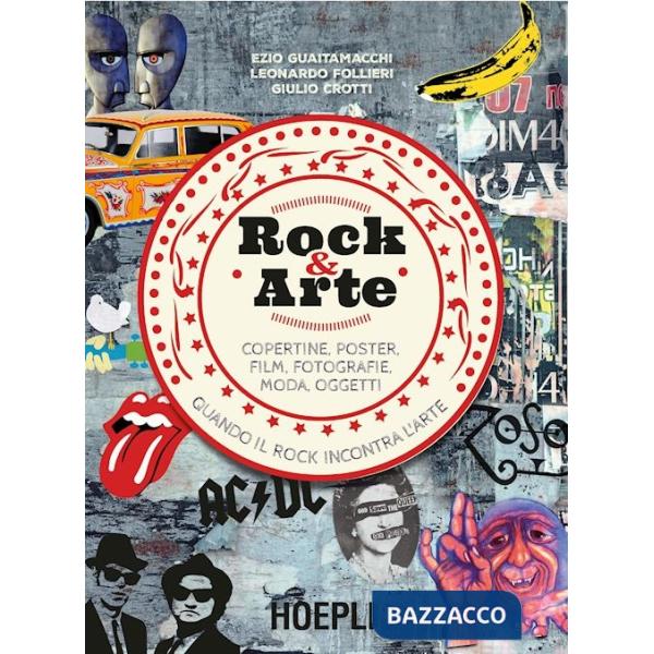 Rock & arte. Copertine, poster, film, fotografie, moda, oggetti