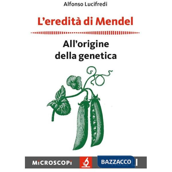 Eredità di Mendel. All'origine della genetica (L')