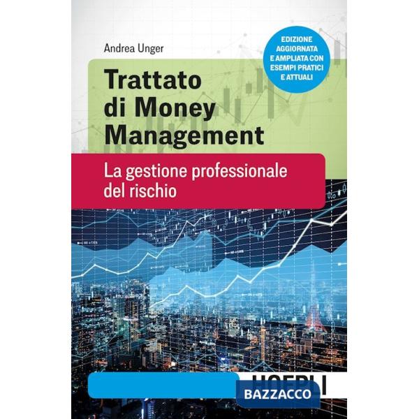 Trattato di money management. La gestione professionale del rischio. Nuova ediz.