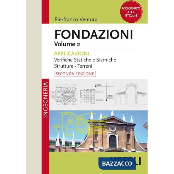 Fondazioni. Vol. 2: Applicazioni. Verifiche statiche e sismiche, strutture, terreni