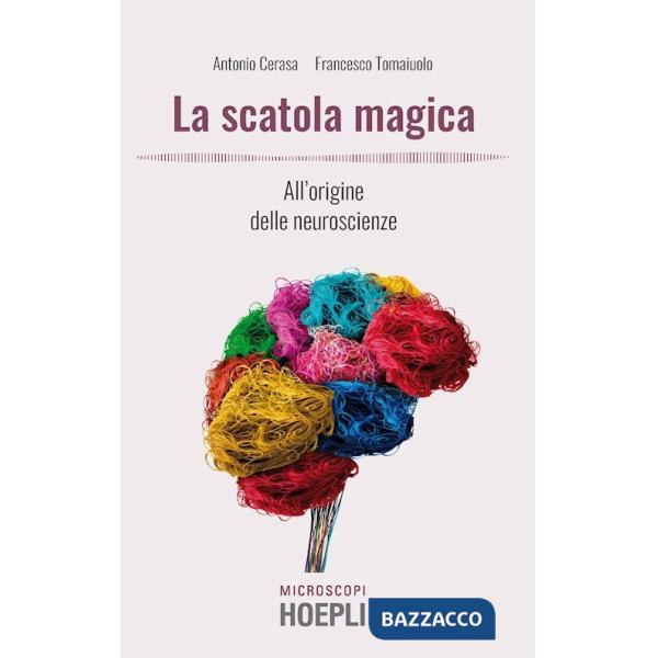SCATOLA MAGICA. ALL'ORIGINE DELLE NEUROSCIENZE (LA)