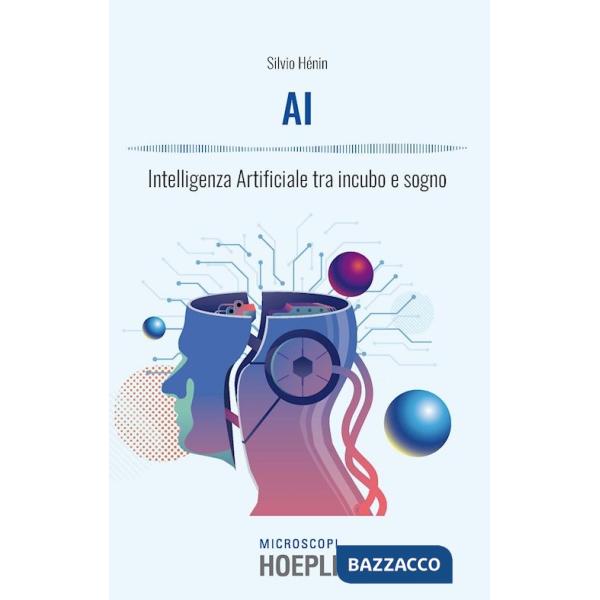 AI. Intelligenza artificiale tra incubo e sogno