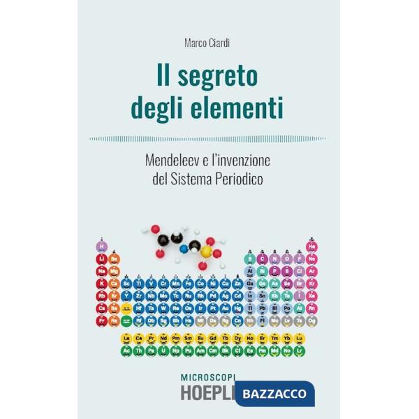 Segreti degli elementi. Mendeleev e l'invenzione del Sistema Periodico (I)