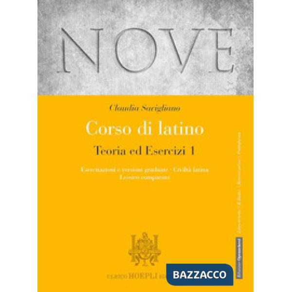 NOVE. CORSO DI LATINO. TEORIA ED ESERCIZI. ESERCITAZIONI E VERSIONI 1