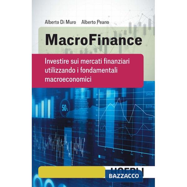 MacroFinance. Investire sui mercati finanziari utilizzando i fondamentali macroeconomici