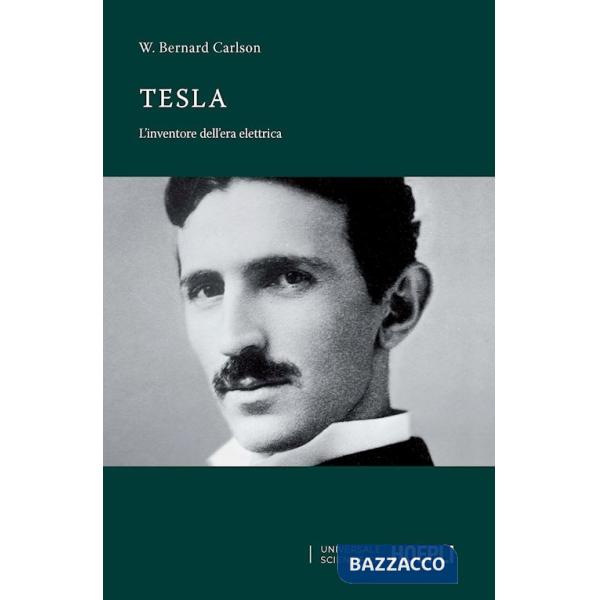 Tesla. L'inventore dell'era elettrica