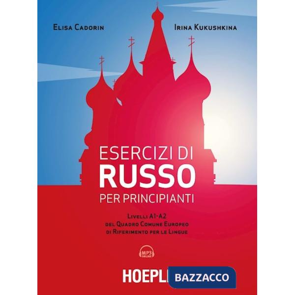 Esercizi di russo per principianti. Livelli A1-A2 del quadro comune europeo di riferimento per le lingue. Con File audio per il 
