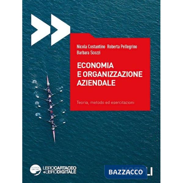 Economia e organizzazione aziendale. Teoria, metodo ed esercitazioni