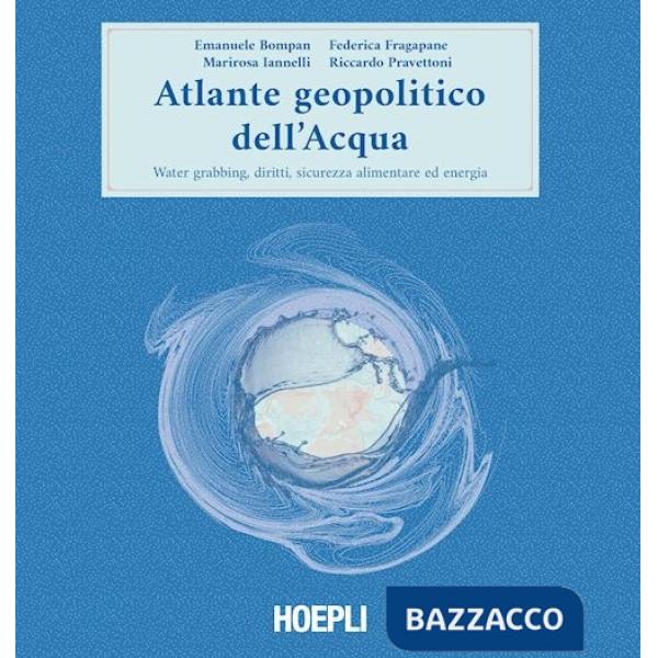 Atlante geopolitico dell'acqua. Water grabbing, diritti, sicurezza alimentare ed energia
