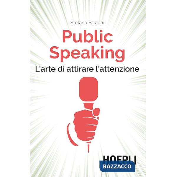 PUBLIC SPEAKING. L'ARTE DI ATTIRARE L'ATTENZIONE
