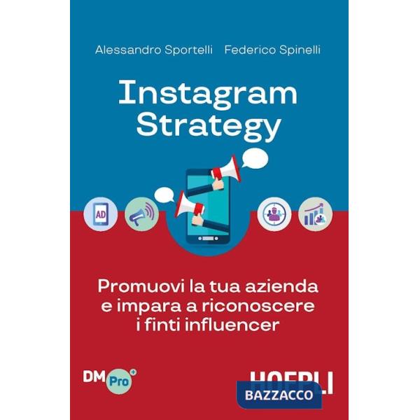Instagram strategy. Promuovi la tua azienda e impara a riconoscere i finti influencer